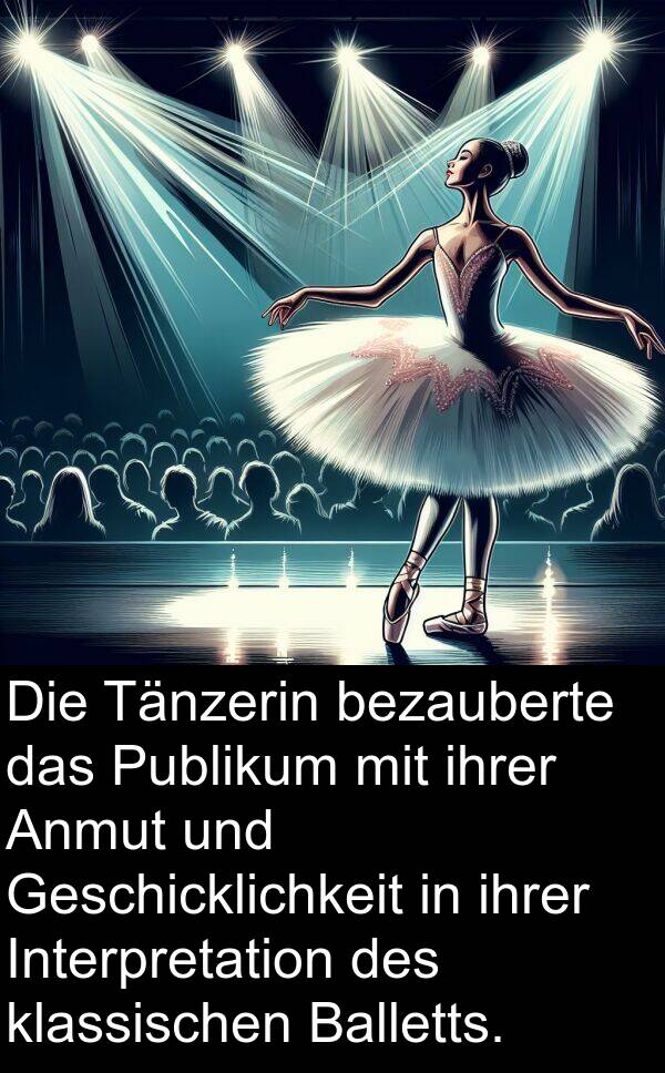 Tänzerin: Die Tänzerin bezauberte das Publikum mit ihrer Anmut und Geschicklichkeit in ihrer Interpretation des klassischen Balletts.