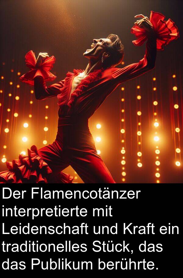 Kraft: Der Flamencotänzer interpretierte mit Leidenschaft und Kraft ein traditionelles Stück, das das Publikum berührte.