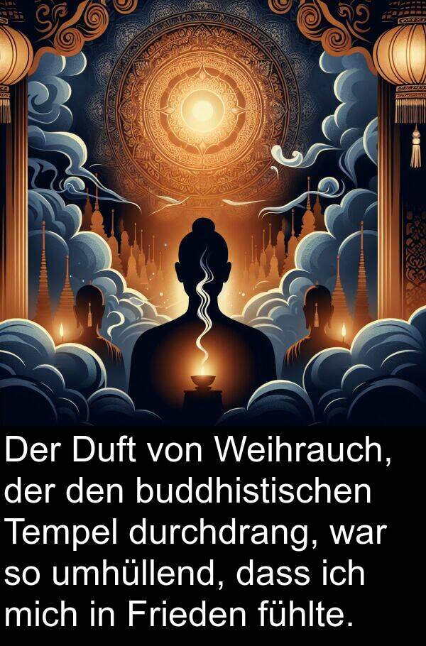 Tempel: Der Duft von Weihrauch, der den buddhistischen Tempel durchdrang, war so umhüllend, dass ich mich in Frieden fühlte.