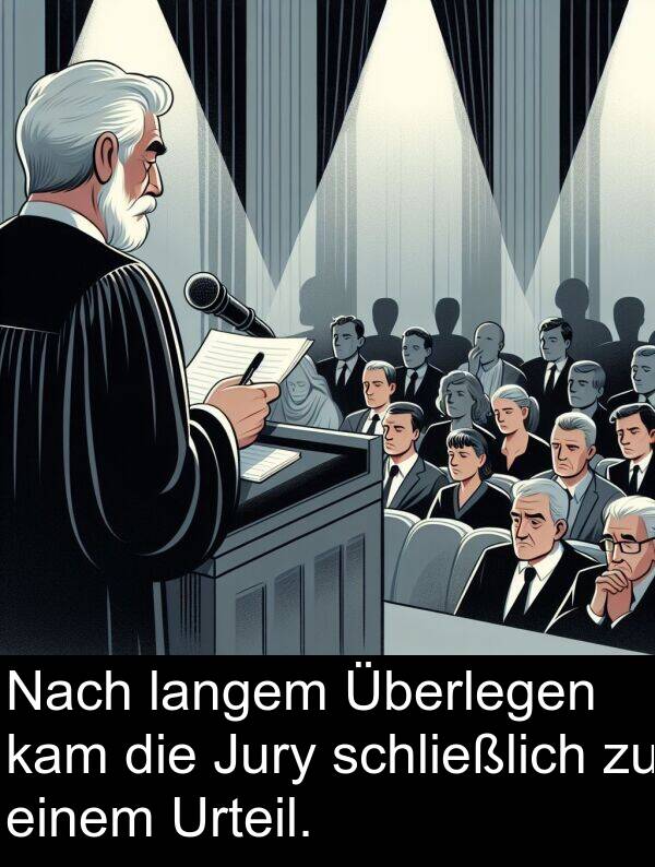 kam: Nach langem Überlegen kam die Jury schließlich zu einem Urteil.