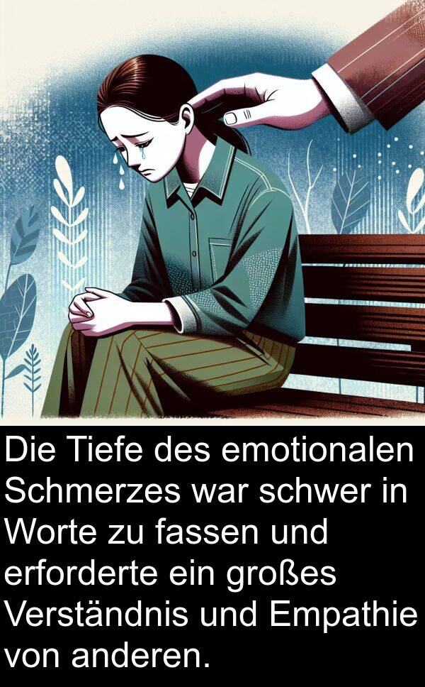 erforderte: Die Tiefe des emotionalen Schmerzes war schwer in Worte zu fassen und erforderte ein großes Verständnis und Empathie von anderen.