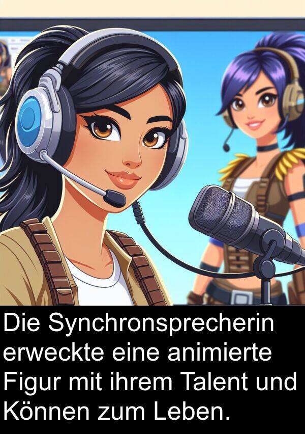 ihrem: Die Synchronsprecherin erweckte eine animierte Figur mit ihrem Talent und Können zum Leben.