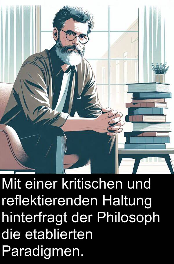 hinterfragt: Mit einer kritischen und reflektierenden Haltung hinterfragt der Philosoph die etablierten Paradigmen.