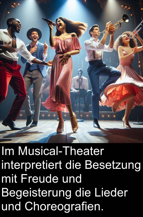 Lieder: Im Musical-Theater interpretiert die Besetzung mit Freude und Begeisterung die Lieder und Choreografien.