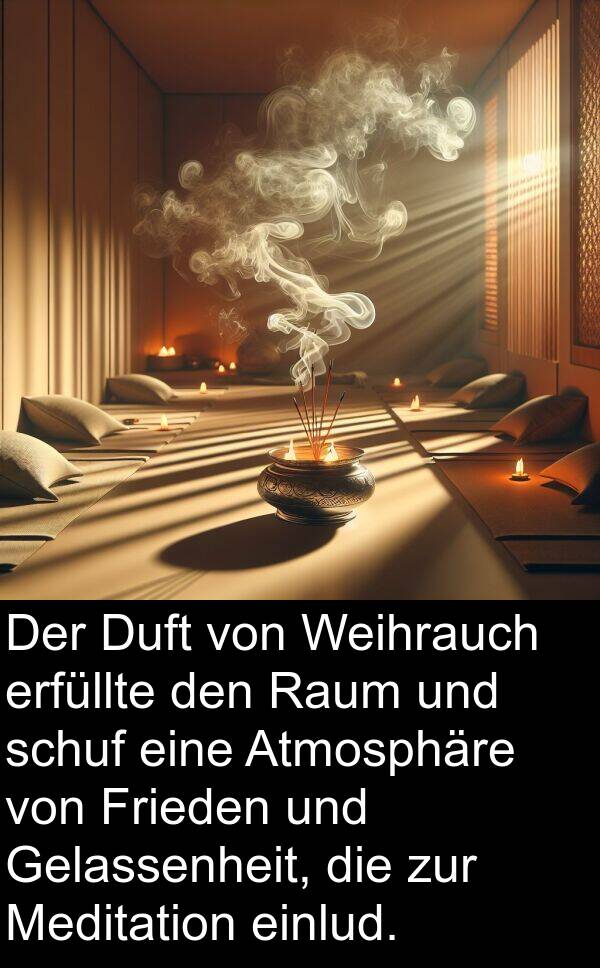 Duft: Der Duft von Weihrauch erfüllte den Raum und schuf eine Atmosphäre von Frieden und Gelassenheit, die zur Meditation einlud.