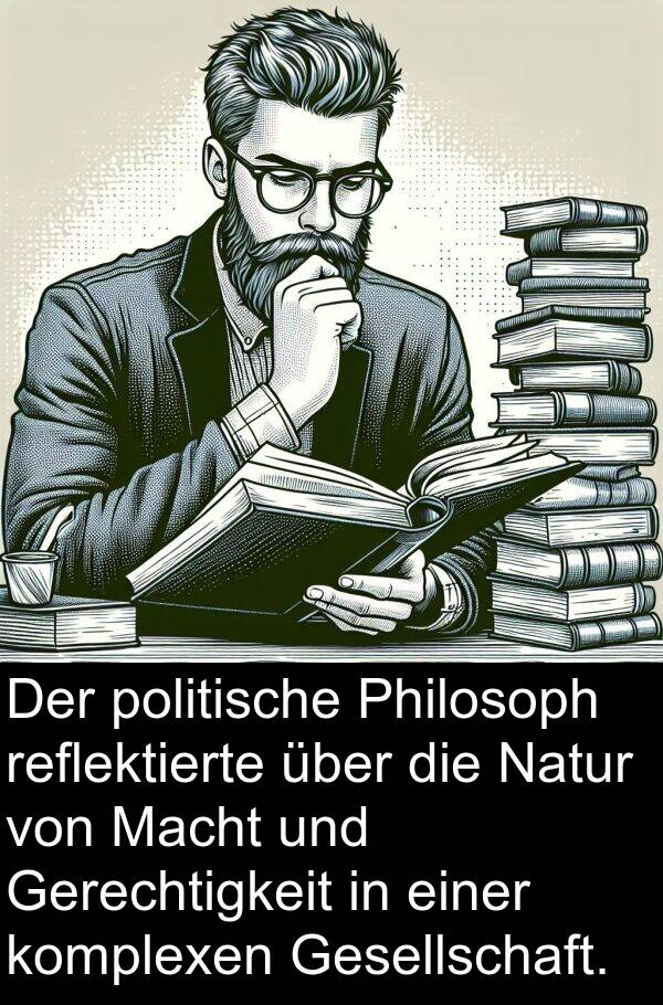 Natur: Der politische Philosoph reflektierte über die Natur von Macht und Gerechtigkeit in einer komplexen Gesellschaft.