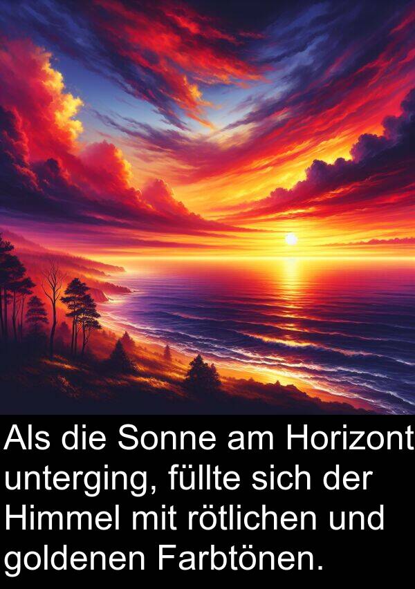 Himmel: Als die Sonne am Horizont unterging, füllte sich der Himmel mit rötlichen und goldenen Farbtönen.