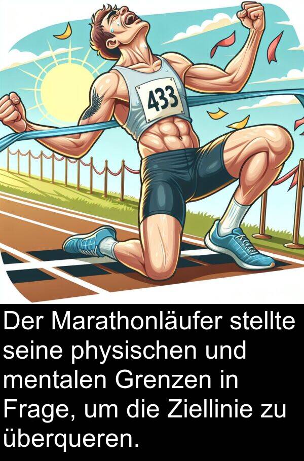 Frage: Der Marathonläufer stellte seine physischen und mentalen Grenzen in Frage, um die Ziellinie zu überqueren.