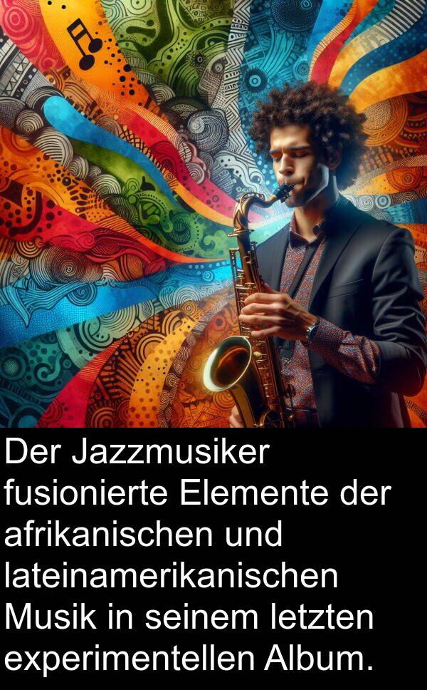 Elemente: Der Jazzmusiker fusionierte Elemente der afrikanischen und lateinamerikanischen Musik in seinem letzten experimentellen Album.