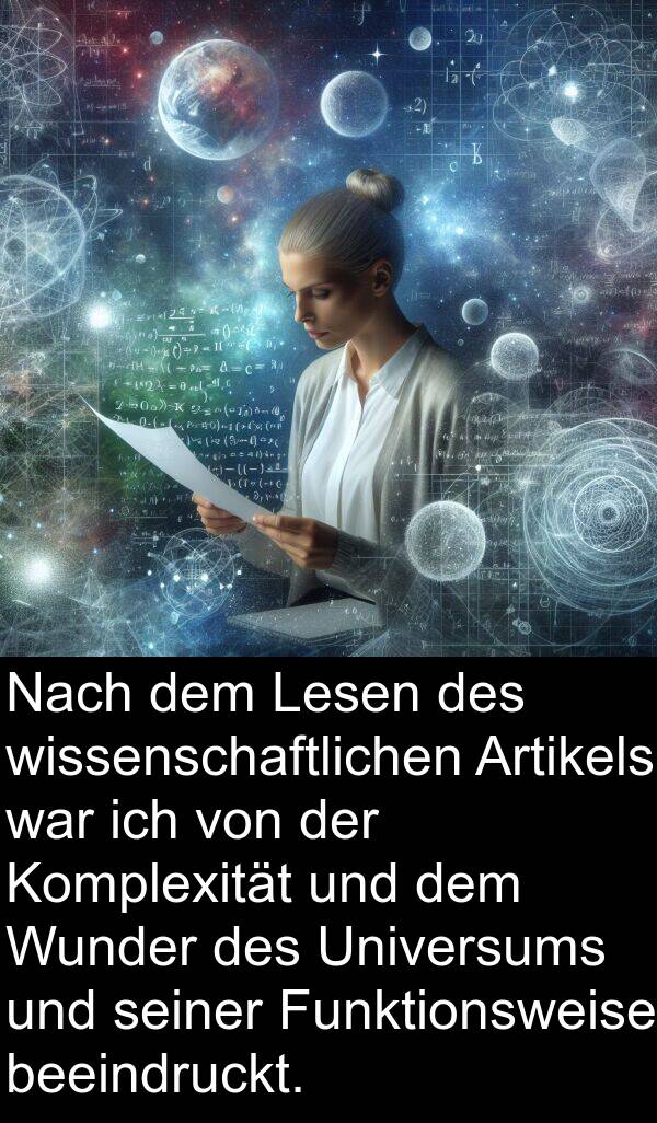 Funktionsweise: Nach dem Lesen des wissenschaftlichen Artikels war ich von der Komplexität und dem Wunder des Universums und seiner Funktionsweise beeindruckt.