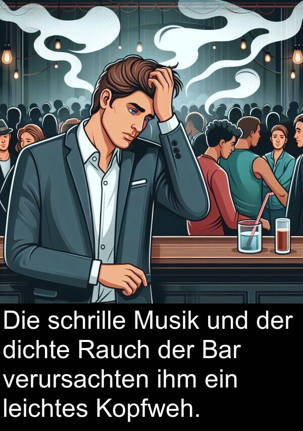 dichte: Die schrille Musik und der dichte Rauch der Bar verursachten ihm ein leichtes Kopfweh.