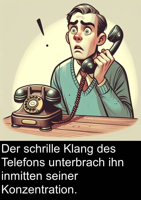 Klang: Der schrille Klang des Telefons unterbrach ihn inmitten seiner Konzentration.