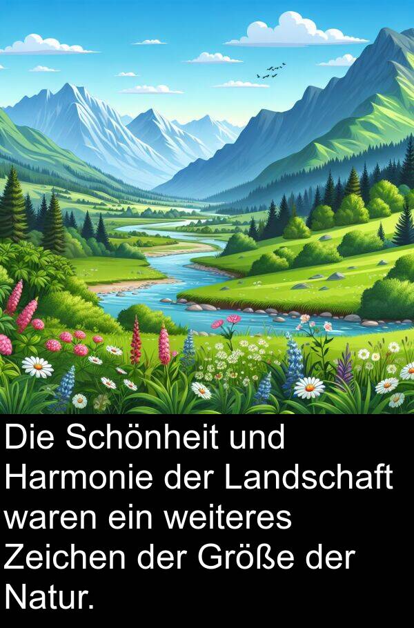 Natur: Die Schönheit und Harmonie der Landschaft waren ein weiteres Zeichen der Größe der Natur.