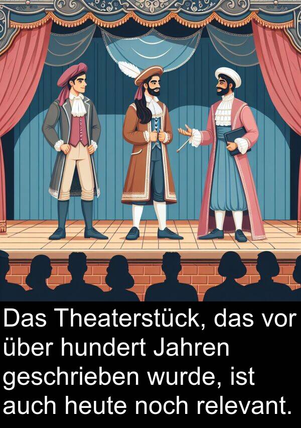 heute: Das Theaterstück, das vor über hundert Jahren geschrieben wurde, ist auch heute noch relevant.