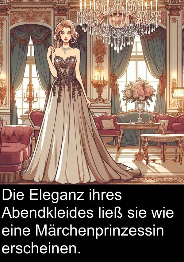 Eleganz: Die Eleganz ihres Abendkleides ließ sie wie eine Märchenprinzessin erscheinen.