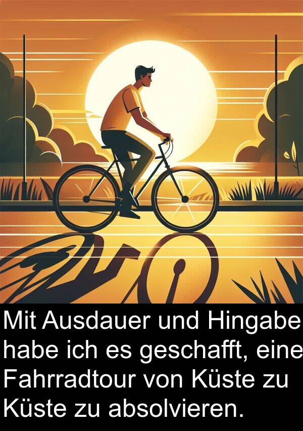 Fahrradtour: Mit Ausdauer und Hingabe habe ich es geschafft, eine Fahrradtour von Küste zu Küste zu absolvieren.