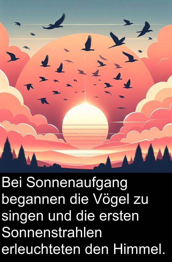 ersten: Bei Sonnenaufgang begannen die Vögel zu singen und die ersten Sonnenstrahlen erleuchteten den Himmel.