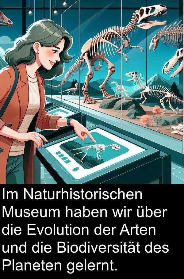 Evolution: Im Naturhistorischen Museum haben wir über die Evolution der Arten und die Biodiversität des Planeten gelernt.