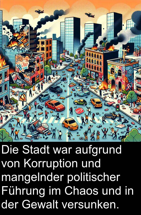 mangelnder: Die Stadt war aufgrund von Korruption und mangelnder politischer Führung im Chaos und in der Gewalt versunken.