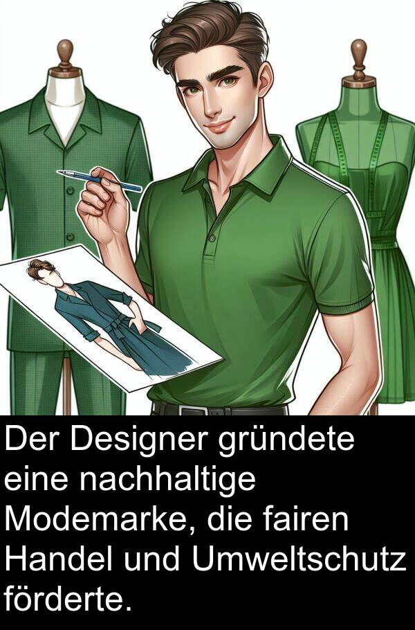 fairen: Der Designer gründete eine nachhaltige Modemarke, die fairen Handel und Umweltschutz förderte.