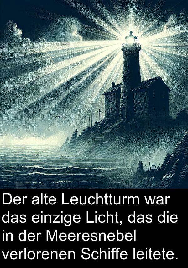 Schiffe: Der alte Leuchtturm war das einzige Licht, das die in der Meeresnebel verlorenen Schiffe leitete.