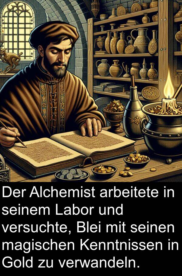 Kenntnissen: Der Alchemist arbeitete in seinem Labor und versuchte, Blei mit seinen magischen Kenntnissen in Gold zu verwandeln.