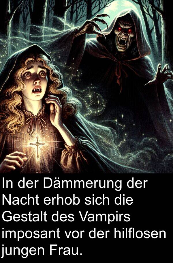 Frau: In der Dämmerung der Nacht erhob sich die Gestalt des Vampirs imposant vor der hilflosen jungen Frau.