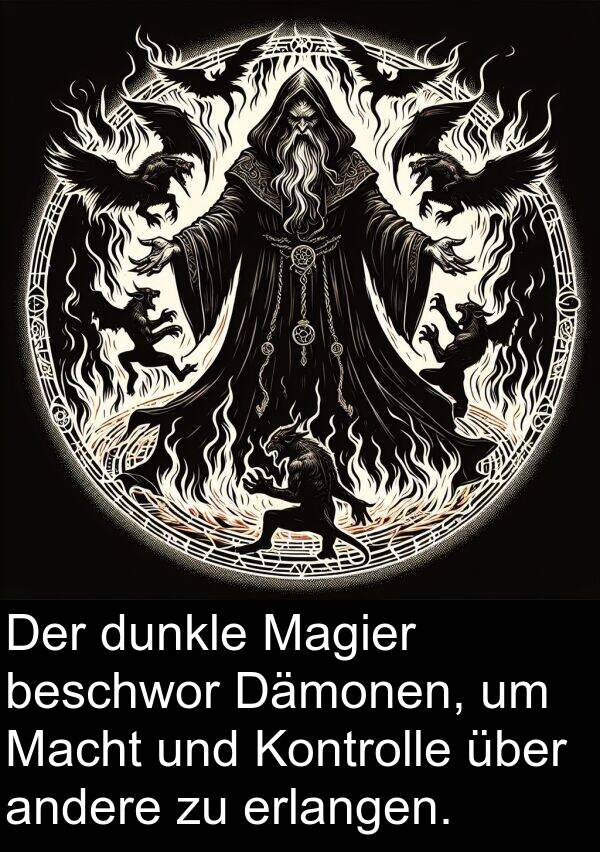 Magier: Der dunkle Magier beschwor Dämonen, um Macht und Kontrolle über andere zu erlangen.