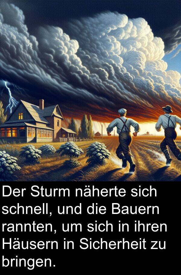 rannten: Der Sturm näherte sich schnell, und die Bauern rannten, um sich in ihren Häusern in Sicherheit zu bringen.