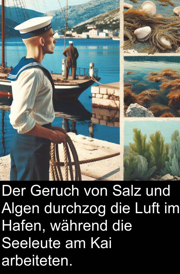 Kai: Der Geruch von Salz und Algen durchzog die Luft im Hafen, während die Seeleute am Kai arbeiteten.