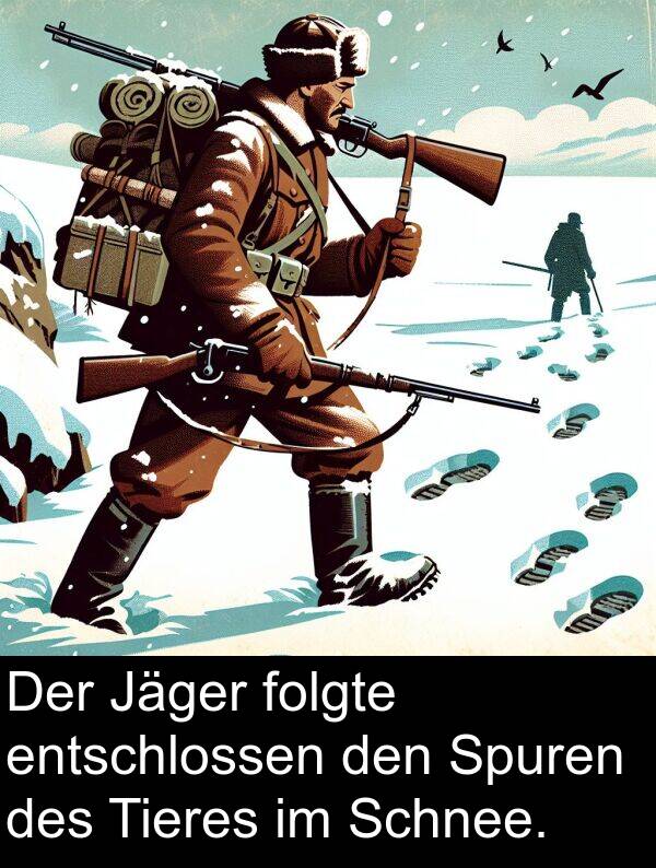 folgte: Der Jäger folgte entschlossen den Spuren des Tieres im Schnee.