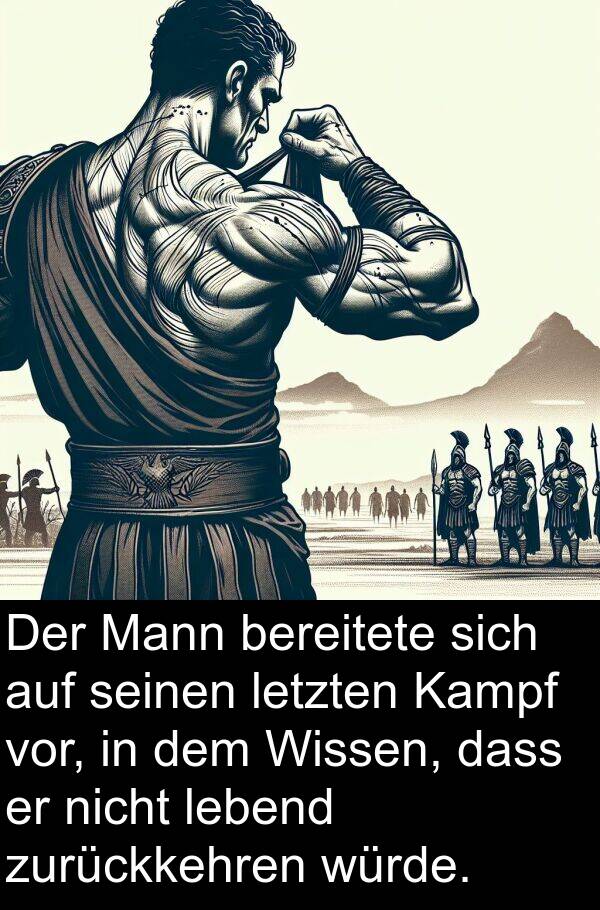 Kampf: Der Mann bereitete sich auf seinen letzten Kampf vor, in dem Wissen, dass er nicht lebend zurückkehren würde.