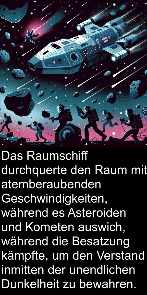 Asteroiden: Das Raumschiff durchquerte den Raum mit atemberaubenden Geschwindigkeiten, während es Asteroiden und Kometen auswich, während die Besatzung kämpfte, um den Verstand inmitten der unendlichen Dunkelheit zu bewahren.