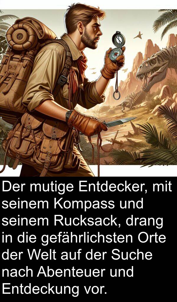 drang: Der mutige Entdecker, mit seinem Kompass und seinem Rucksack, drang in die gefährlichsten Orte der Welt auf der Suche nach Abenteuer und Entdeckung vor.