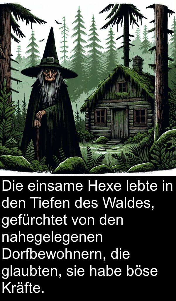 einsame: Die einsame Hexe lebte in den Tiefen des Waldes, gefürchtet von den nahegelegenen Dorfbewohnern, die glaubten, sie habe böse Kräfte.