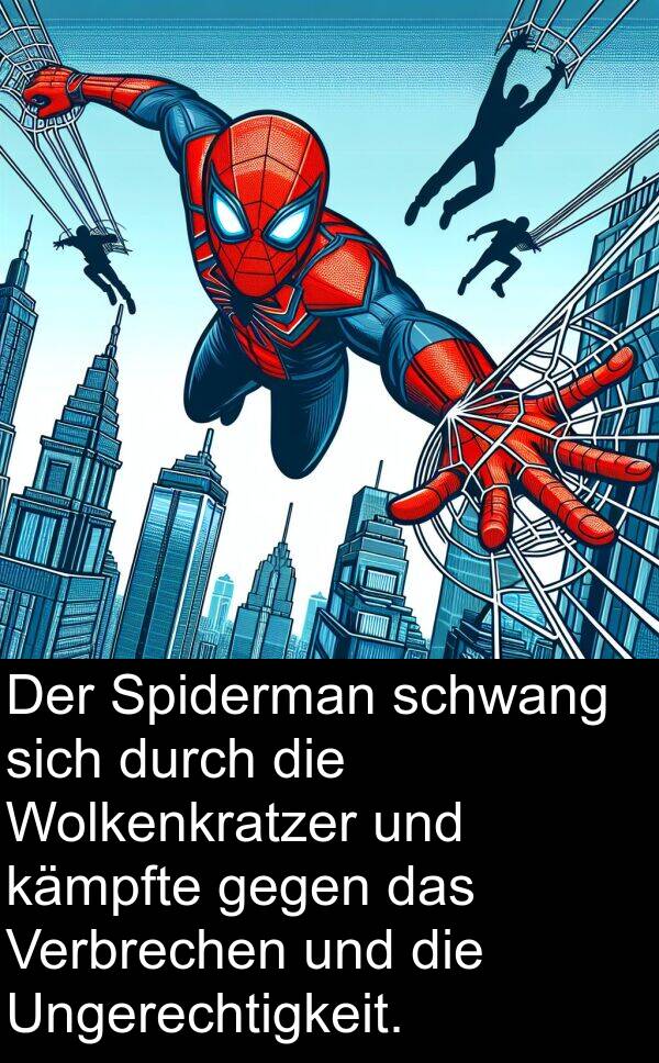 kämpfte: Der Spiderman schwang sich durch die Wolkenkratzer und kämpfte gegen das Verbrechen und die Ungerechtigkeit.