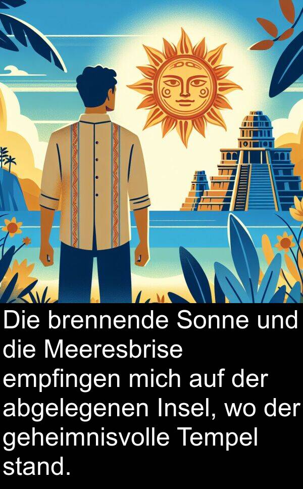 geheimnisvolle: Die brennende Sonne und die Meeresbrise empfingen mich auf der abgelegenen Insel, wo der geheimnisvolle Tempel stand.