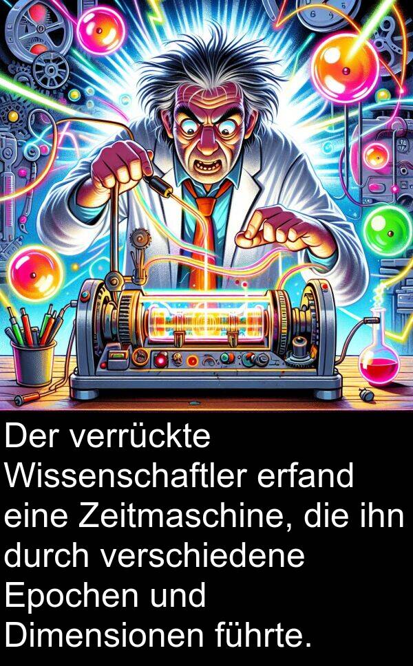 Dimensionen: Der verrückte Wissenschaftler erfand eine Zeitmaschine, die ihn durch verschiedene Epochen und Dimensionen führte.