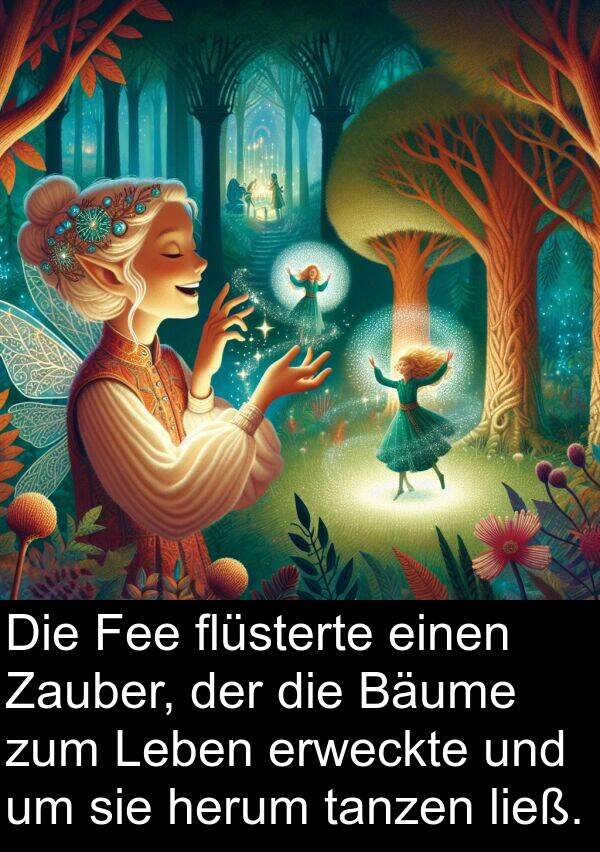 tanzen: Die Fee flüsterte einen Zauber, der die Bäume zum Leben erweckte und um sie herum tanzen ließ.