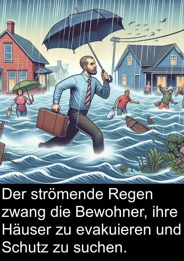 Regen: Der strömende Regen zwang die Bewohner, ihre Häuser zu evakuieren und Schutz zu suchen.