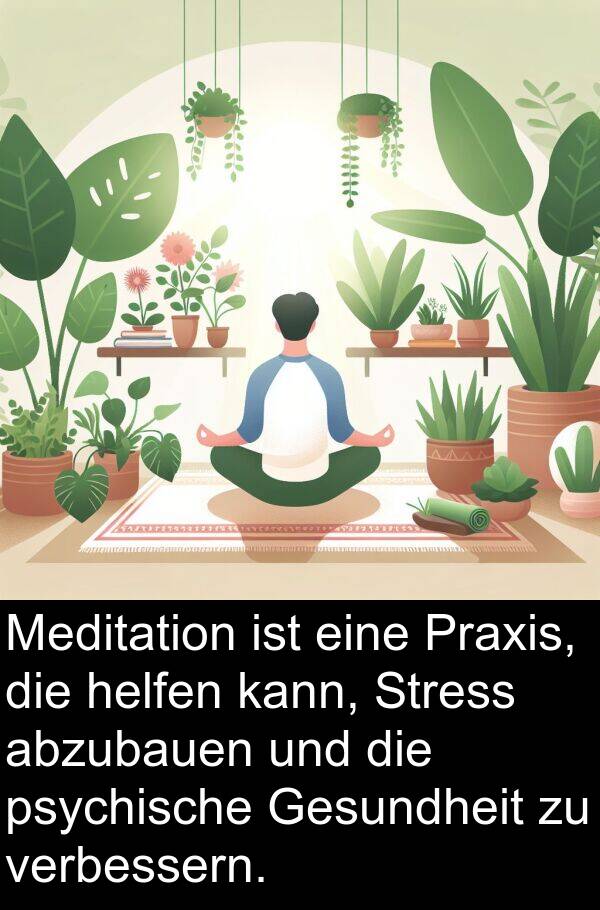 helfen: Meditation ist eine Praxis, die helfen kann, Stress abzubauen und die psychische Gesundheit zu verbessern.