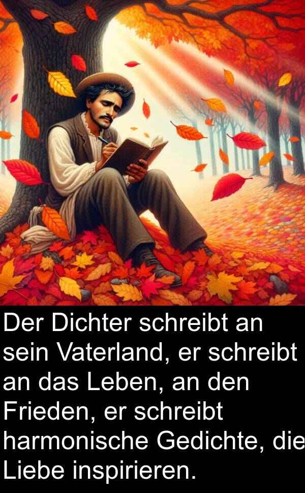 Dichter: Der Dichter schreibt an sein Vaterland, er schreibt an das Leben, an den Frieden, er schreibt harmonische Gedichte, die Liebe inspirieren.