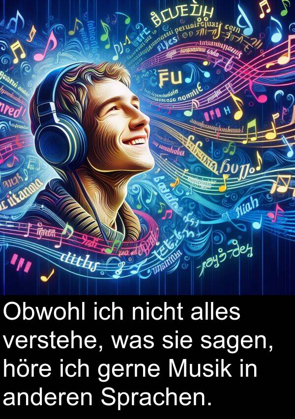 was: Obwohl ich nicht alles verstehe, was sie sagen, höre ich gerne Musik in anderen Sprachen.