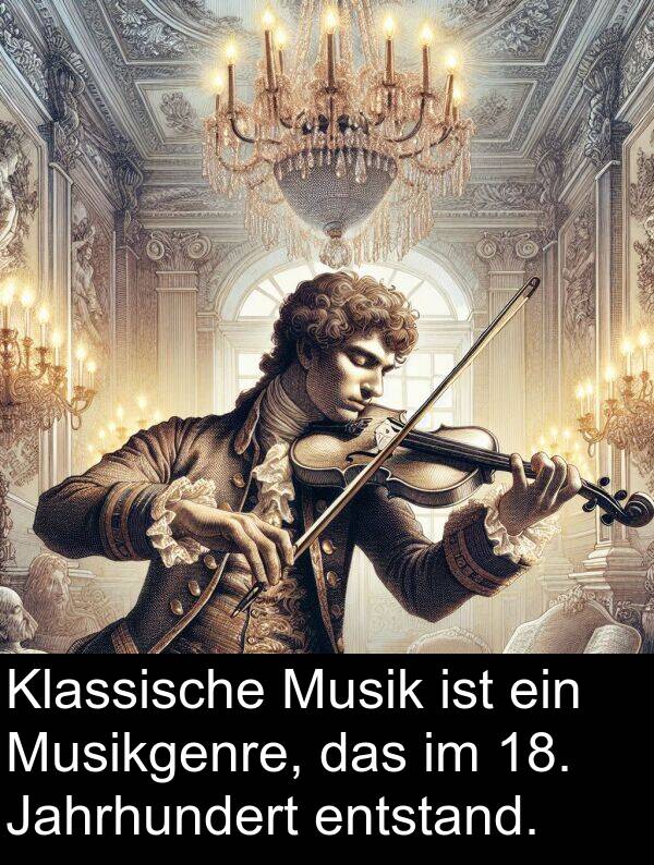 Klassische: Klassische Musik ist ein Musikgenre, das im 18. Jahrhundert entstand.