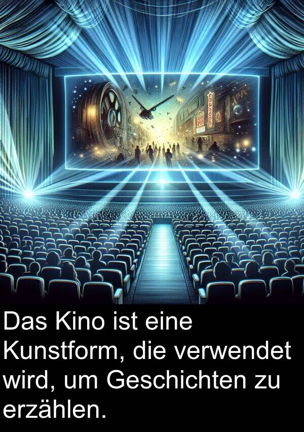 Kino: Das Kino ist eine Kunstform, die verwendet wird, um Geschichten zu erzählen.