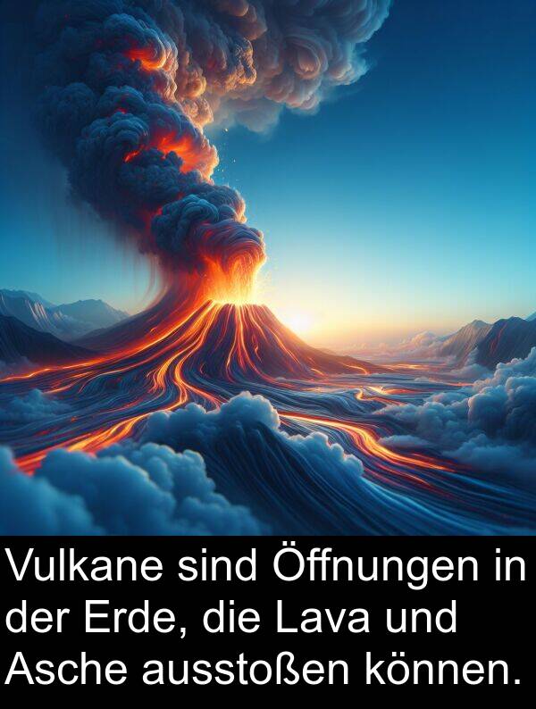 Lava: Vulkane sind Öffnungen in der Erde, die Lava und Asche ausstoßen können.