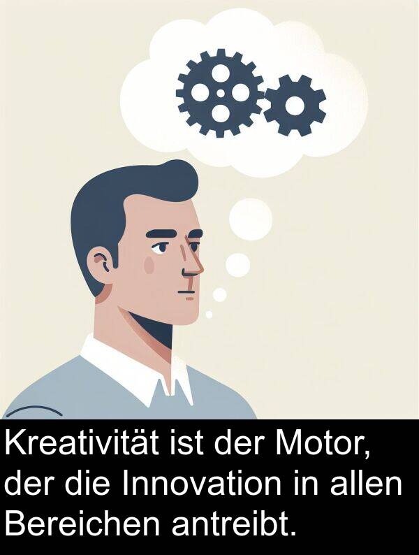 Kreativität: Kreativität ist der Motor, der die Innovation in allen Bereichen antreibt.