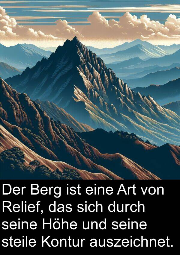 auszeichnet: Der Berg ist eine Art von Relief, das sich durch seine Höhe und seine steile Kontur auszeichnet.