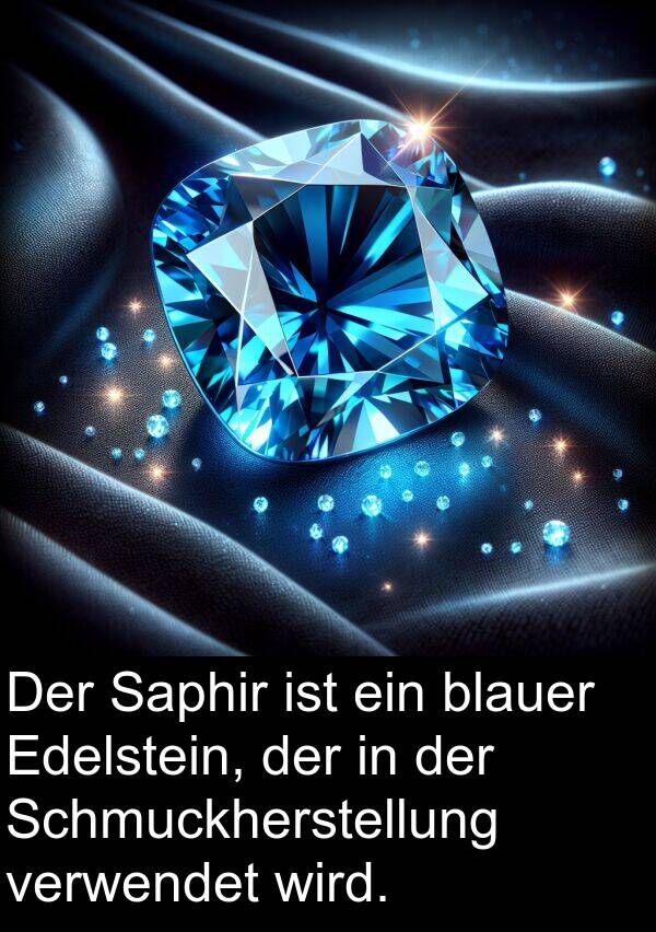 Saphir: Der Saphir ist ein blauer Edelstein, der in der Schmuckherstellung verwendet wird.