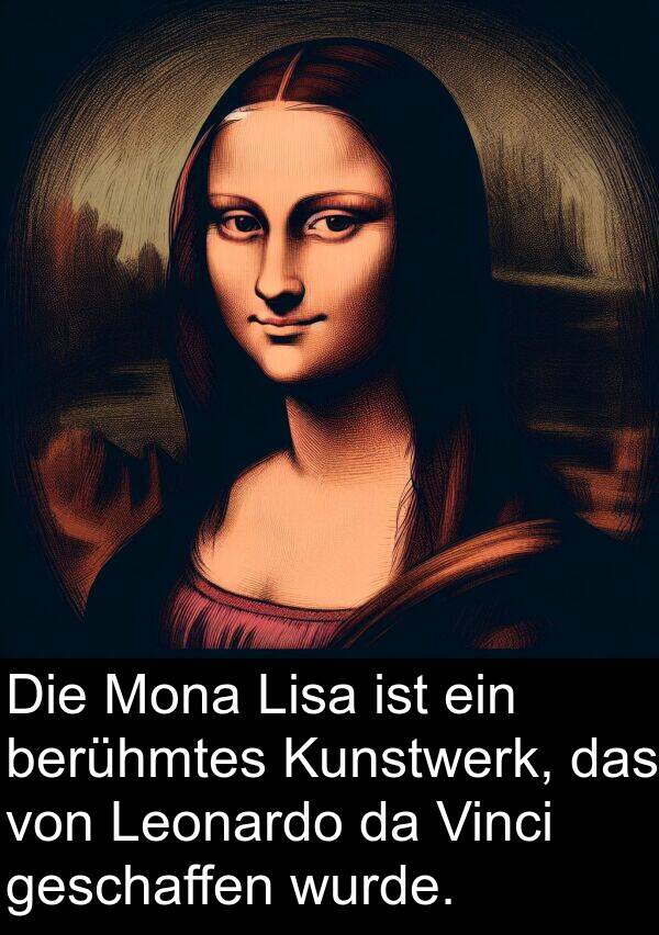 Kunstwerk: Die Mona Lisa ist ein berühmtes Kunstwerk, das von Leonardo da Vinci geschaffen wurde.